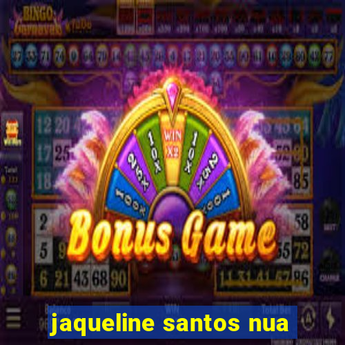 jaqueline santos nua